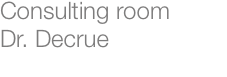 Consulting room  Dr. Decrue