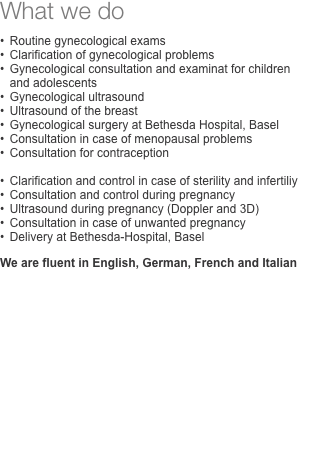 What we do  •	Routine gynecological exams •	Clarification of 